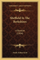 Sheffield In The Berkshires: A Booklet (1904) 1437495133 Book Cover