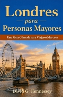 Londres - para - Personas Mayores: Una Guía Cómoda para Viajeros Mayores (Europe for Seniors Travel Guide) B0HF8KTCTF Book Cover
