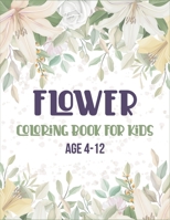 flower coloeing book For kids: 50 Coloring Designs for Ages 4-12 B08M2KBM4P Book Cover