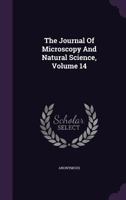 The Journal of Microscopy and Natural Science: The Journal of the Postal Microscopical Society, Volume 14 1377444686 Book Cover