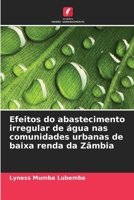 Efeitos do abastecimento irregular de água nas comunidades urbanas de baixa renda da Zâmbia 6209137229 Book Cover