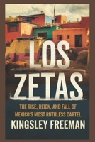 Los Zetas: The Rise, Reign, and Fall of Mexico’s Most Ruthless Cartel (Cartel Chronicles: Inside the World's Most Ruthless Drug Empires-A True Crime Thriller Series) B0F43ZT3HK Book Cover