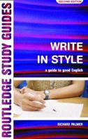 Write in Style: A Guide to Good English (Routledge Study Guides) 0415252636 Book Cover