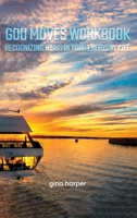 God Moves Workbook: Recognizing Jesus in Your Everyday Life B0GTS44NVT Book Cover