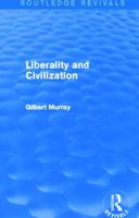 Liberality and Civilization (Routledge Revivals) 0415729939 Book Cover