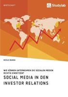 Social Media in Den Investor Relations. Wie K�nnen Unternehmen Die Sozialen Medien Richtig Einsetzen? 3960952694 Book Cover