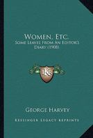 Women, Etc.: Some Leaves from an Editor's Diary 0548573700 Book Cover