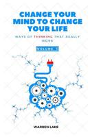 Change your mind to change your life: Ways of thinking that really work 1973553643 Book Cover