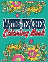 Maths Teacher Coloring Book: Maths Teacher Gifts | Great Christmas & Secret Santa Present For Human Resource Personnel B08KBH62TL Book Cover