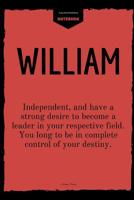 William: Independent, and have a strong desire to become a leader in your respective field: Personalized Name with Citation Cover Notebook Perfect Gift for Boys, Man, Boyfriend, Husband 1095855891 Book Cover