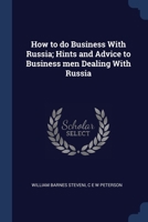 How to do Business With Russia; Hints and Advice to Business men Dealing With Russia 1376847612 Book Cover