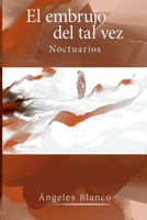 El embrujo del tal vez: Noctuarios B0CDFMBVNJ Book Cover