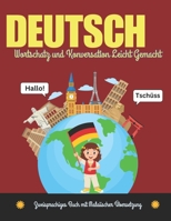 Deutsch Wortschatz und Konversation Leicht Gemacht: Zweisprachiges Buch mit Malaiischer Übersetzung: Übe Grundlegende 700+ Wörter und Redewendungen ... und Anfänger jeden Alters (German Edition) B0DPJ6QBMQ Book Cover