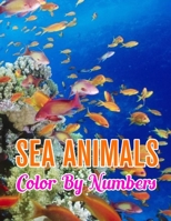 Sea Animals Color by Numbers: Sea Animals Color by Number Coloring Book 1709608358 Book Cover