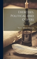 Exercises, Political And Others; Volume 1 1022551000 Book Cover