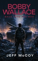 Bobby Wallace: Back Into the War 1808406052 Book Cover