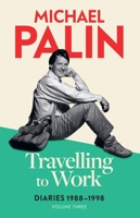 Travelling to Work: Diaries 1988-1998 1780225326 Book Cover