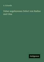 Ueber angeborenen Defect von Radius und Ulna (German Edition) 3386350747 Book Cover