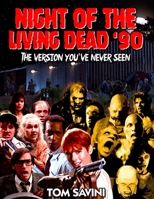 Night of the Living Dead '90 : The Version You've Never Seen 1951036158 Book Cover