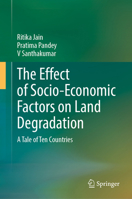 The Effect of Socio-Economic Factors on Land Degradation: A Tale of Ten Countries 3032342848 Book Cover