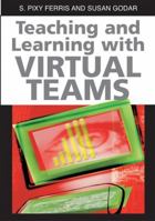 Teaching And Learning With Virtual Teams 1591407087 Book Cover