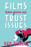 Films Have Given Me Trust Issues 1923172573 Book Cover