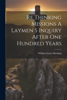 Re Thinking Missions A Laymen S Inquiry After One Hundred Years 1021192422 Book Cover