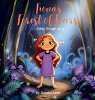 Fiona's Forest of Fears: A Way Through Worry B0GVFCZPV1 Book Cover