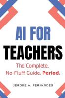 AI for Teachers: The Complete, No-Fluff Guide B0G46QDSX9 Book Cover
