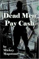 Dead Men Pay Cash 142412994X Book Cover