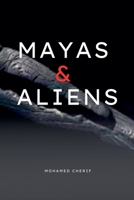 Mayas & Aliens B0BBSVKH5L Book Cover
