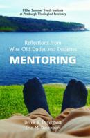 Reflections from Wise Old Dudes and Dudettes: Mentoring 0997592400 Book Cover