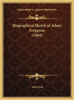 Biographical Sketch of Adam Ferguson 1144963400 Book Cover