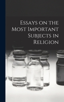 Essays on the Most Important Subjects in Religion 1430443162 Book Cover