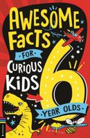 Awesome Facts for Curious Kids: 6 Year Olds 1780559259 Book Cover