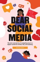 Dear Social Media: Do's & Don'ts of Navigating Love in a Digital World of Likes, Lies & Stalking 1543946445 Book Cover