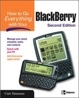 How to Do Everything with Your BlackBerry, Second Edition (How to Do Everything) 0072255870 Book Cover