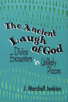 The Ancient Laugh of God: Divine Encounters in Unlikely Places 0664254853 Book Cover