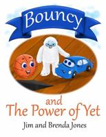 Bouncy and The Power of Yet (Bouncy and Friends) 1735035645 Book Cover