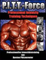 PITT-Force Professional Intensity Training Techniques: Professionelles Intensitätstraining von Karsten Pfützenreuter 383911103X Book Cover