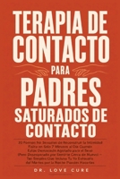 Terapia De Contacto Para Padres Saturados De Contacto: 30 Formas No Sexuales de Reconstruir la Intimidad Física en Solo 7 Minutos al Día Cuando Estás ... la Noche Puedes Hacerlas (Spanish Edition) B0H8HBZMYV Book Cover