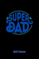 Super Dad Planner 2022: Best Dad Ever Planner 2022 Monthly & Week To View Diary, Contacts, Notes & Important Dates Pages. 6” x 9” 100 pages. Black & Blue Design B095JFCZ2Z Book Cover