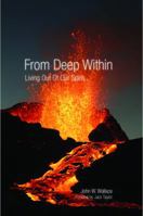 From Deep Within: Living Out of Our Spirit 1940359015 Book Cover