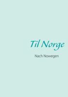 Til Norge: Nach Norwegen 384236878X Book Cover
