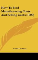 How To Find Manufacturing Costs And Selling Costs (1909) 110409388X Book Cover