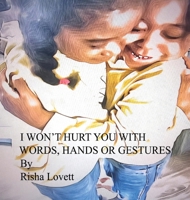 I Won't Hurt You with My Words, Hands or Gestures B0GPJD9DQM Book Cover