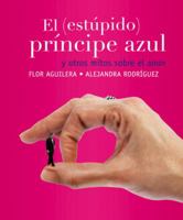 El (estúpido) príncipe azul y otros mitos sobre el amor 9708105112 Book Cover