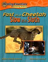 Fast as a Cheetah, Slow as a Sloth (Reading Essentials Discovering Science) 0756984173 Book Cover