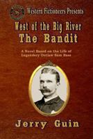West of the Big River: The Bandit 1493779591 Book Cover