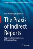The Praxis of Indirect Reports: Cognitive, Sociopragmatic, and Philosophical Issues 303014268X Book Cover